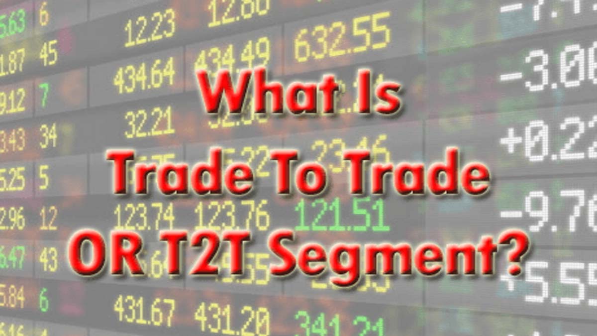 t2t-or-trade-to-trade-segment-meaning-for-you-stockmaniacs